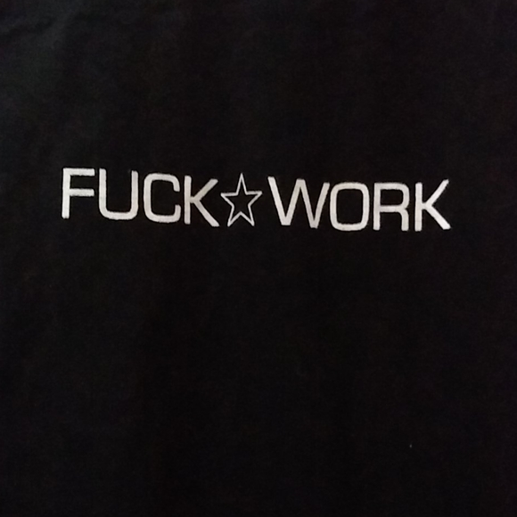 Brand New Custom Design Fuck Work T-shirt - Picture 2 of 3